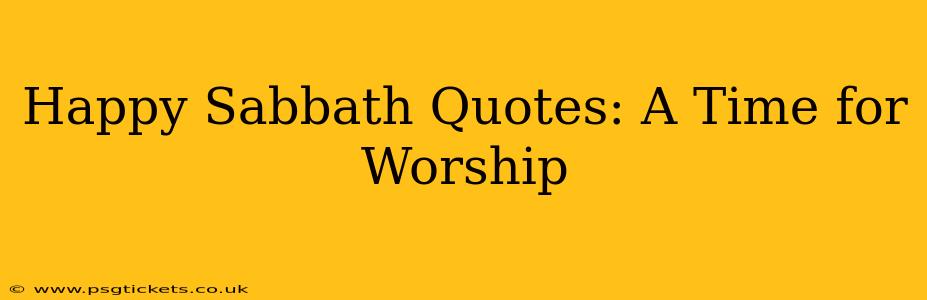 Happy Sabbath Quotes: A Time for Worship