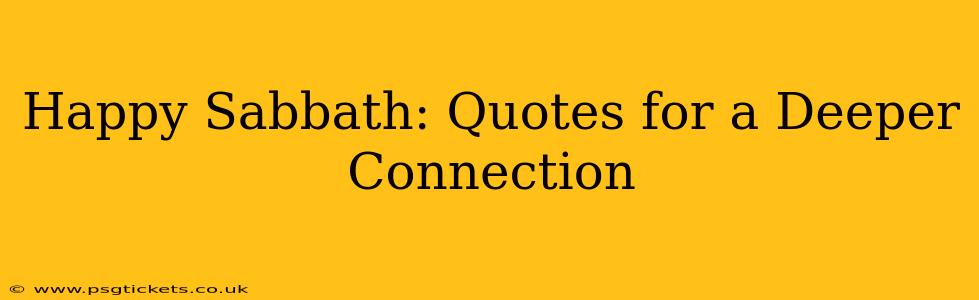 Happy Sabbath: Quotes for a Deeper Connection