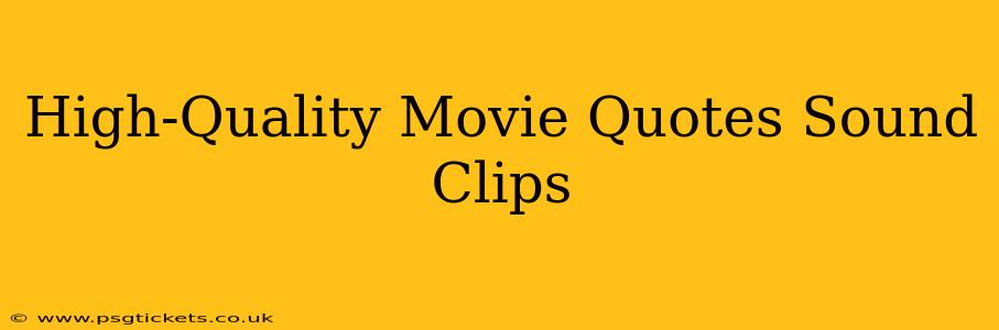 High-Quality Movie Quotes Sound Clips