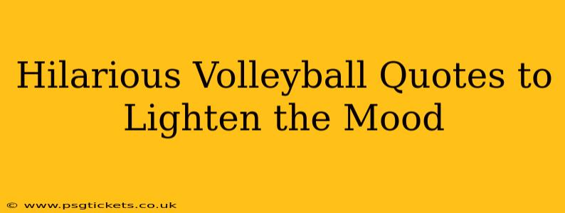Hilarious Volleyball Quotes to Lighten the Mood