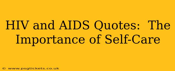 HIV and AIDS Quotes:  The Importance of Self-Care