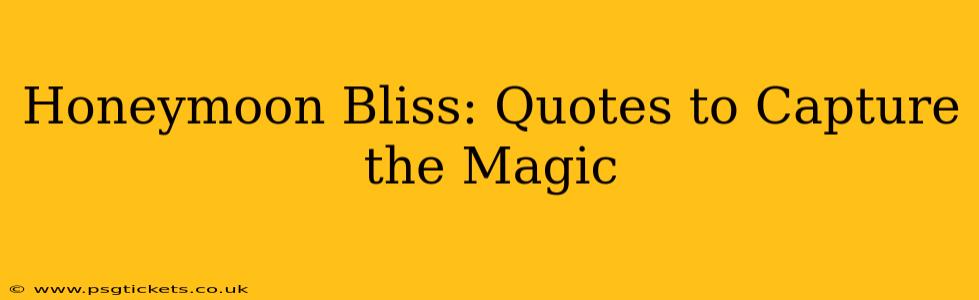Honeymoon Bliss: Quotes to Capture the Magic