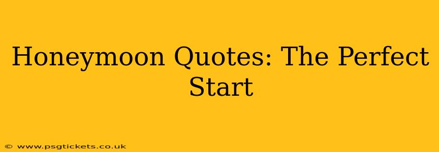 Honeymoon Quotes: The Perfect Start