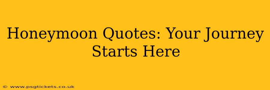 Honeymoon Quotes: Your Journey Starts Here