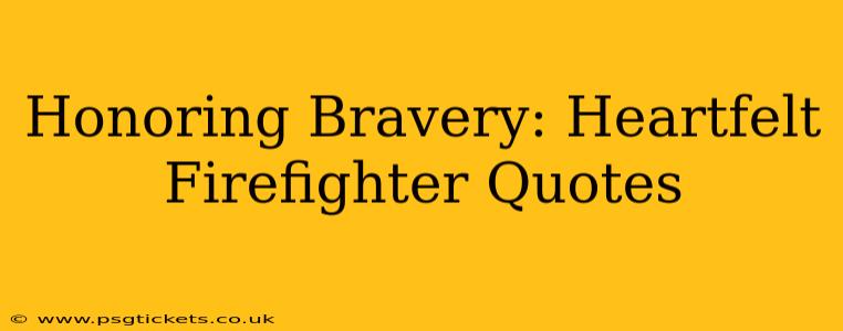 Honoring Bravery: Heartfelt Firefighter Quotes