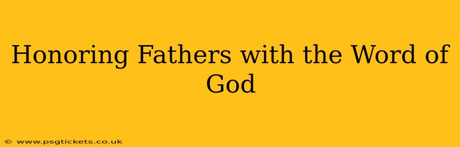 Honoring Fathers with the Word of God