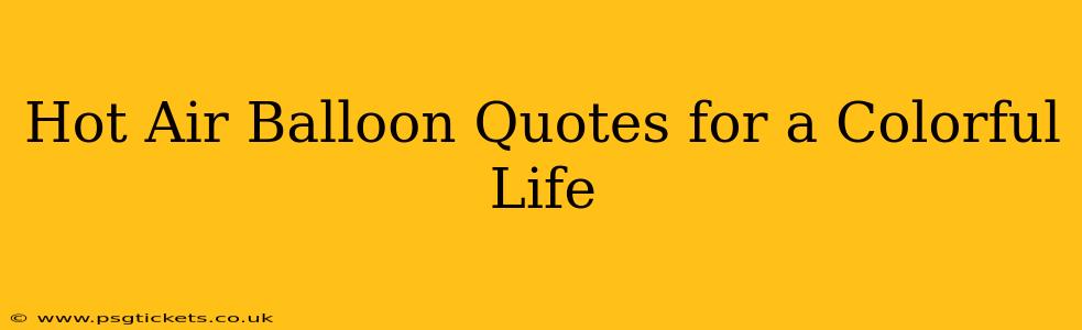 Hot Air Balloon Quotes for a Colorful Life