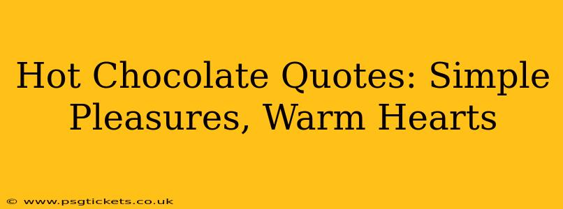 Hot Chocolate Quotes: Simple Pleasures, Warm Hearts