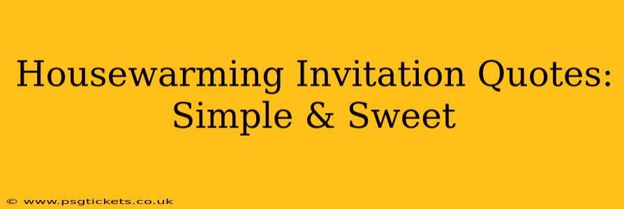 Housewarming Invitation Quotes: Simple & Sweet