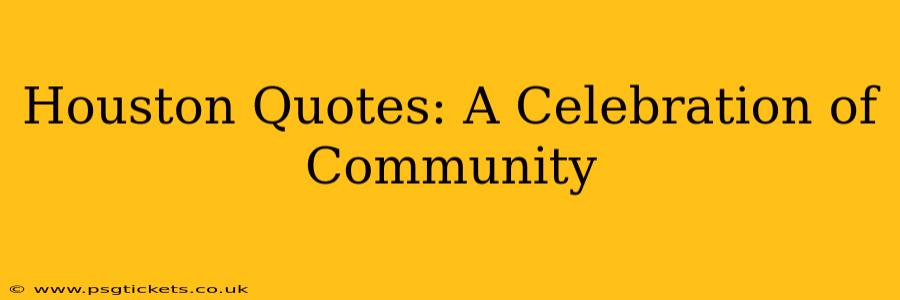 Houston Quotes: A Celebration of Community