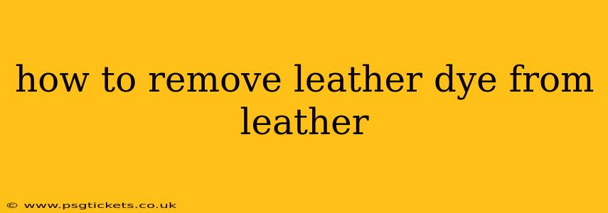 how to remove leather dye from leather