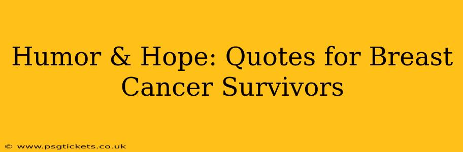 Humor & Hope: Quotes for Breast Cancer Survivors