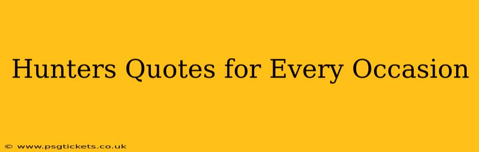 Hunters Quotes for Every Occasion