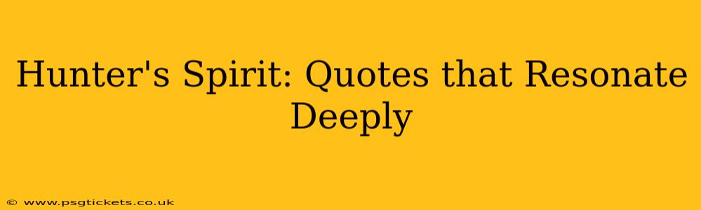 Hunter's Spirit: Quotes that Resonate Deeply