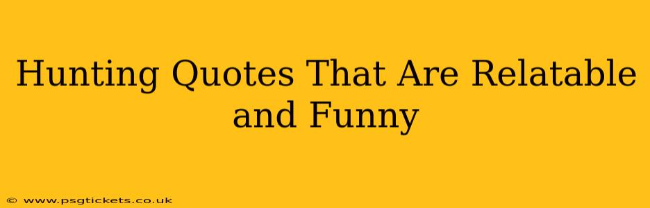 Hunting Quotes That Are Relatable and Funny