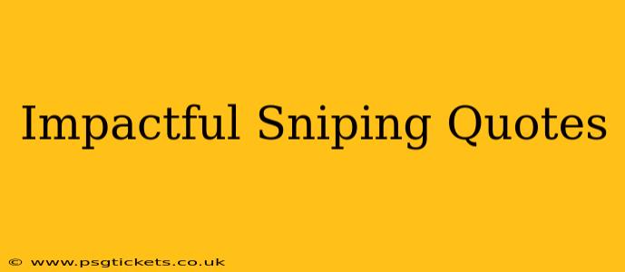 Impactful Sniping Quotes
