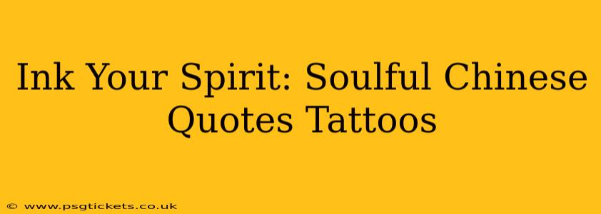 Ink Your Spirit: Soulful Chinese Quotes Tattoos