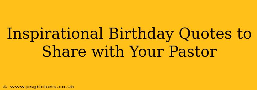 Inspirational Birthday Quotes to Share with Your Pastor