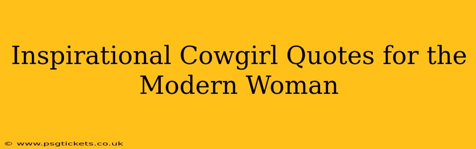 Inspirational Cowgirl Quotes for the Modern Woman