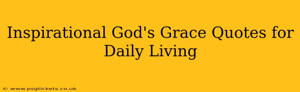 Inspirational God's Grace Quotes for Daily Living