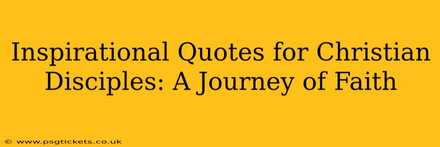 Inspirational Quotes for Christian Disciples: A Journey of Faith