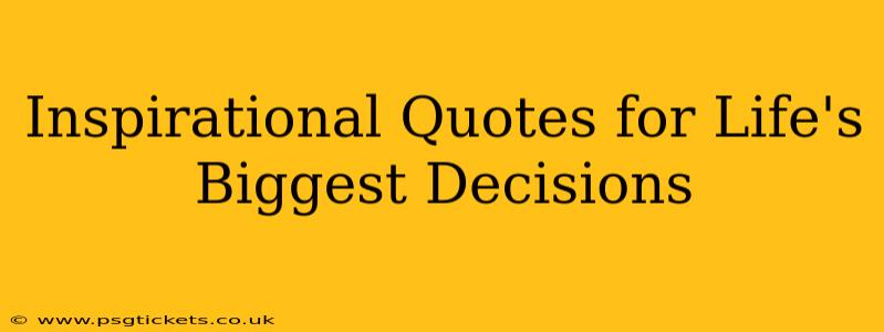 Inspirational Quotes for Life's Biggest Decisions