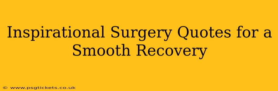 Inspirational Surgery Quotes for a Smooth Recovery