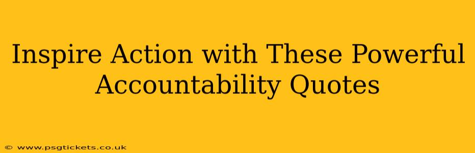 Inspire Action with These Powerful Accountability Quotes