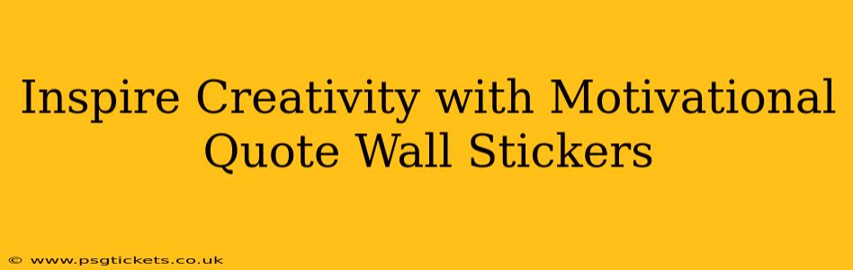 Inspire Creativity with Motivational Quote Wall Stickers