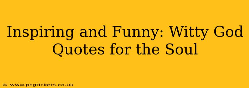 Inspiring and Funny: Witty God Quotes for the Soul