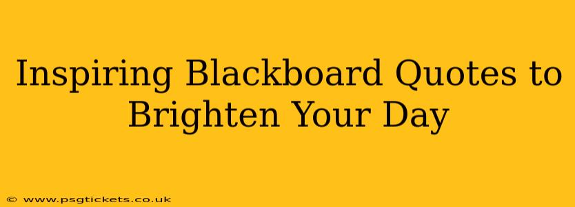 Inspiring Blackboard Quotes to Brighten Your Day