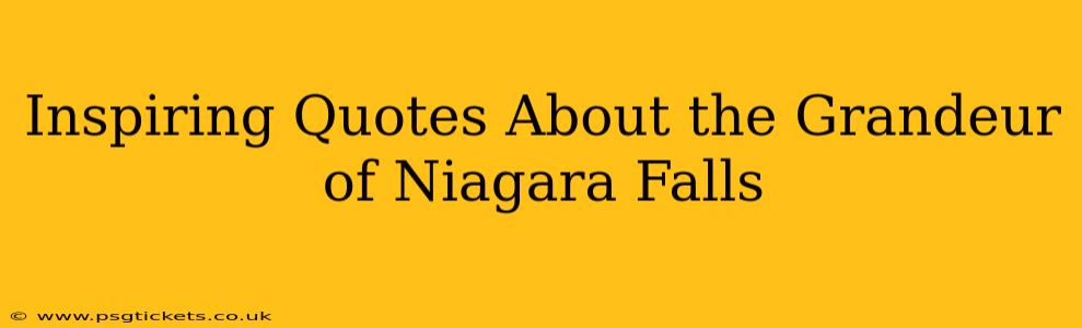 Inspiring Quotes About the Grandeur of Niagara Falls