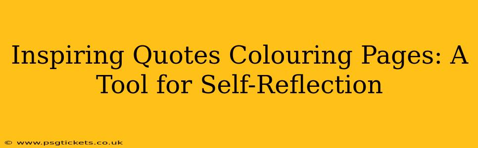 Inspiring Quotes Colouring Pages: A Tool for Self-Reflection