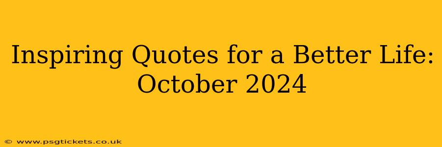 Inspiring Quotes for a Better Life: October 2024