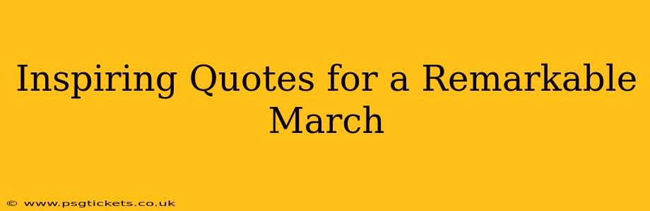 Inspiring Quotes for a Remarkable March