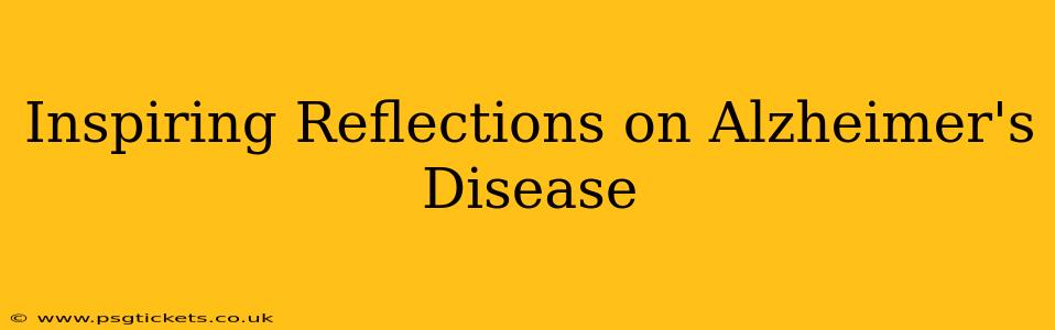 Inspiring Reflections on Alzheimer's Disease
