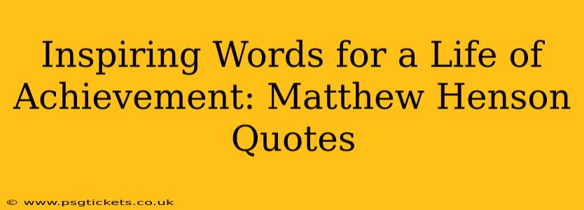 Inspiring Words for a Life of Achievement: Matthew Henson Quotes
