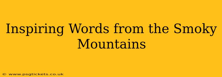 Inspiring Words from the Smoky Mountains