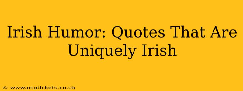 Irish Humor: Quotes That Are Uniquely Irish