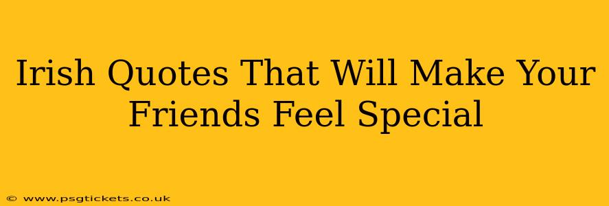 Irish Quotes That Will Make Your Friends Feel Special