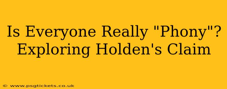 Is Everyone Really "Phony"? Exploring Holden's Claim