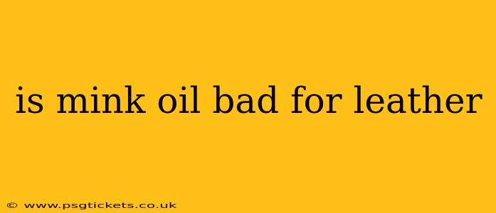 is mink oil bad for leather