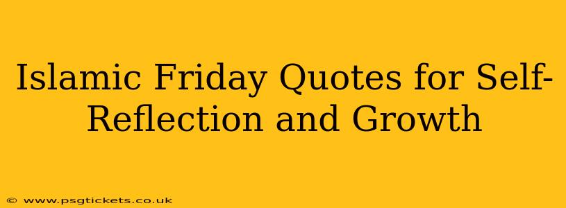 Islamic Friday Quotes for Self-Reflection and Growth