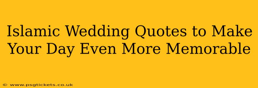 Islamic Wedding Quotes to Make Your Day Even More Memorable