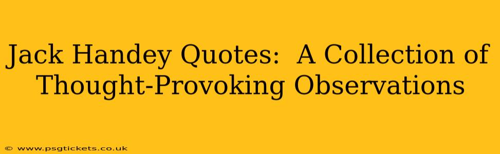 Jack Handey Quotes:  A Collection of Thought-Provoking Observations
