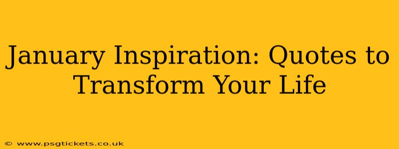 January Inspiration: Quotes to Transform Your Life