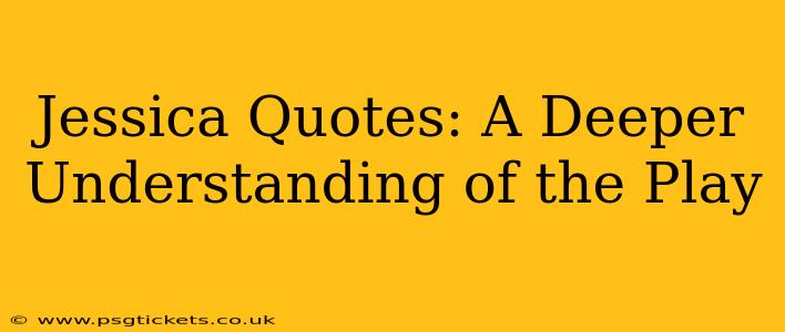 Jessica Quotes: A Deeper Understanding of the Play