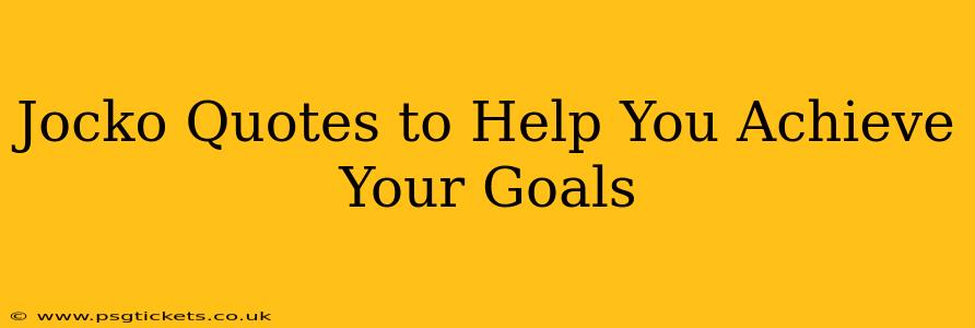 Jocko Quotes to Help You Achieve Your Goals