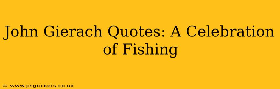 John Gierach Quotes: A Celebration of Fishing