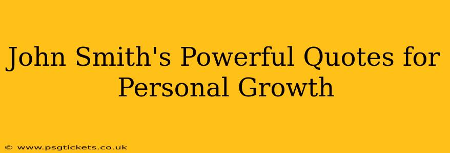 John Smith's Powerful Quotes for Personal Growth